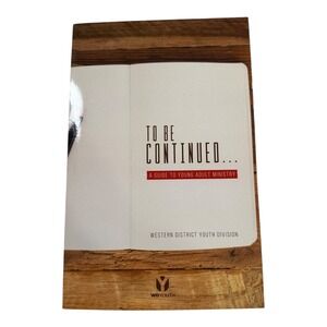 To Be Continued A Guide to Young Adult‎ Ministry Western District